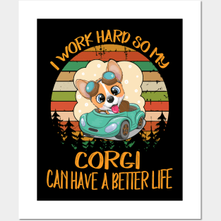 I Work Hard So My Corgi Can Have A Better Life (12) Posters and Art